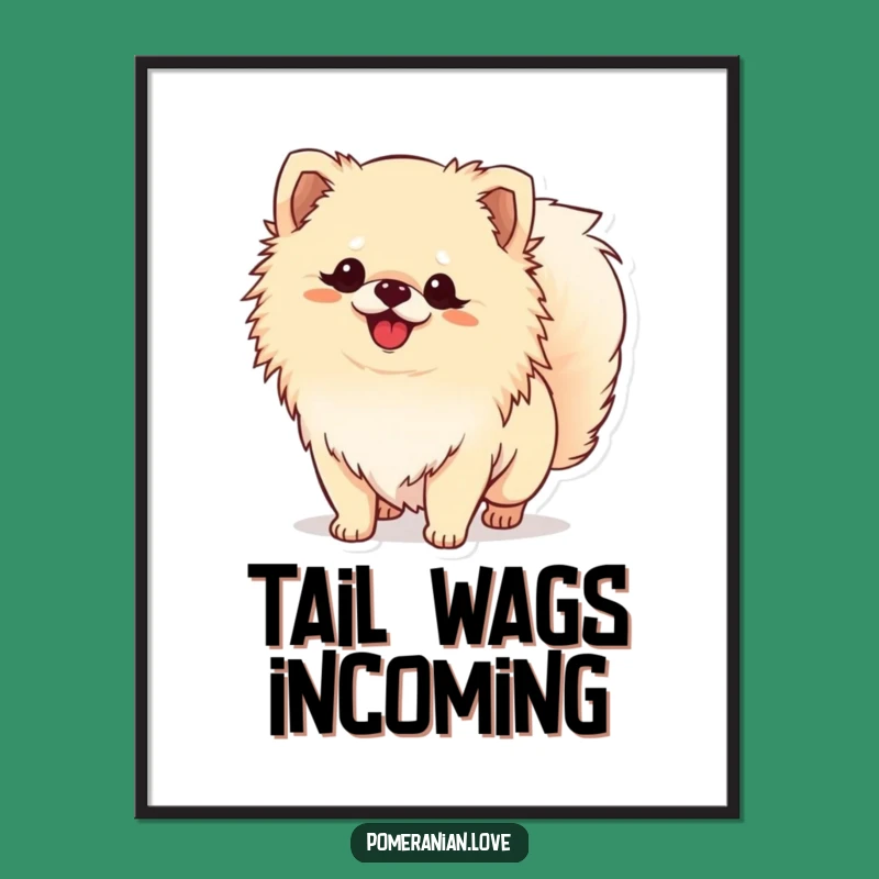 Funny Pomeranian Tail Wagging Poster - Adorable Dog Art for Wall Decor!