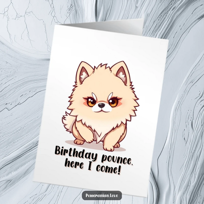 Funny free printable birthday card of a Pomeranian with a fierce, determined gaze, poised to pounce.
