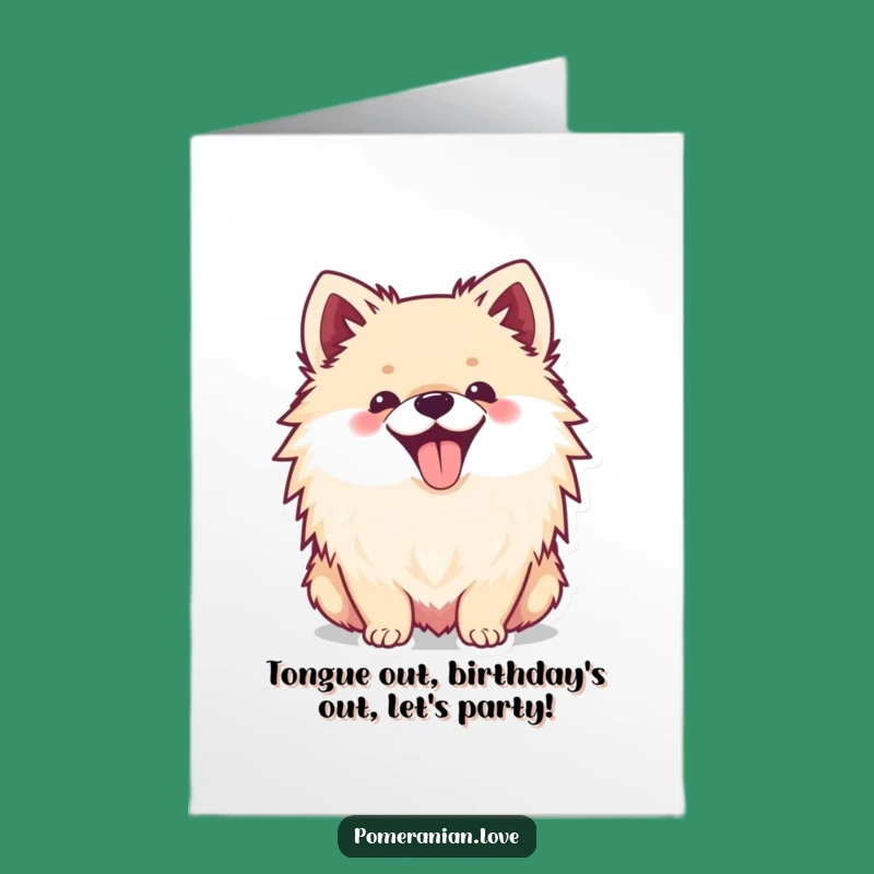 Free Printable Funny Birthday Card: Tongue Out Pomeranian - Hilarious Downloadable