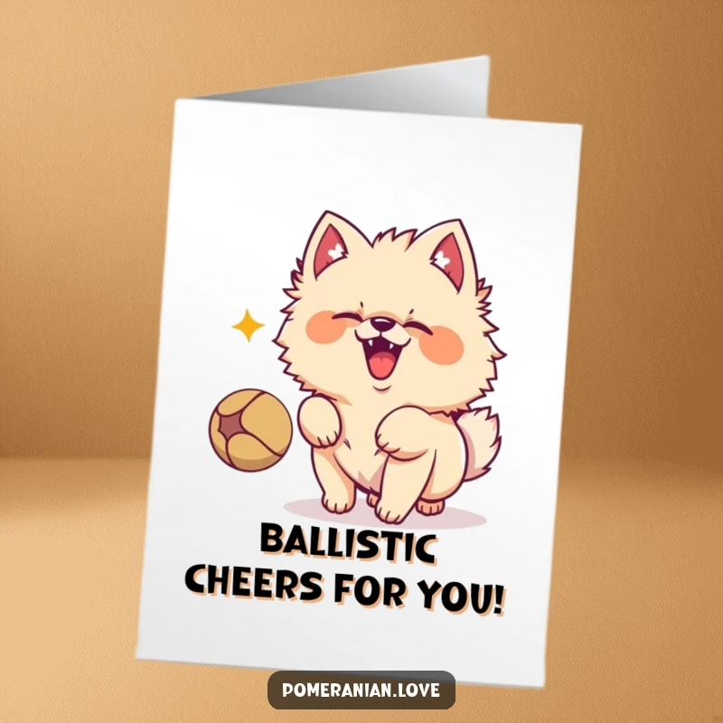 Funny free printable congratulations card, an excited Pomeranian barking joyfully at a bouncing ball, celebrating achievement.