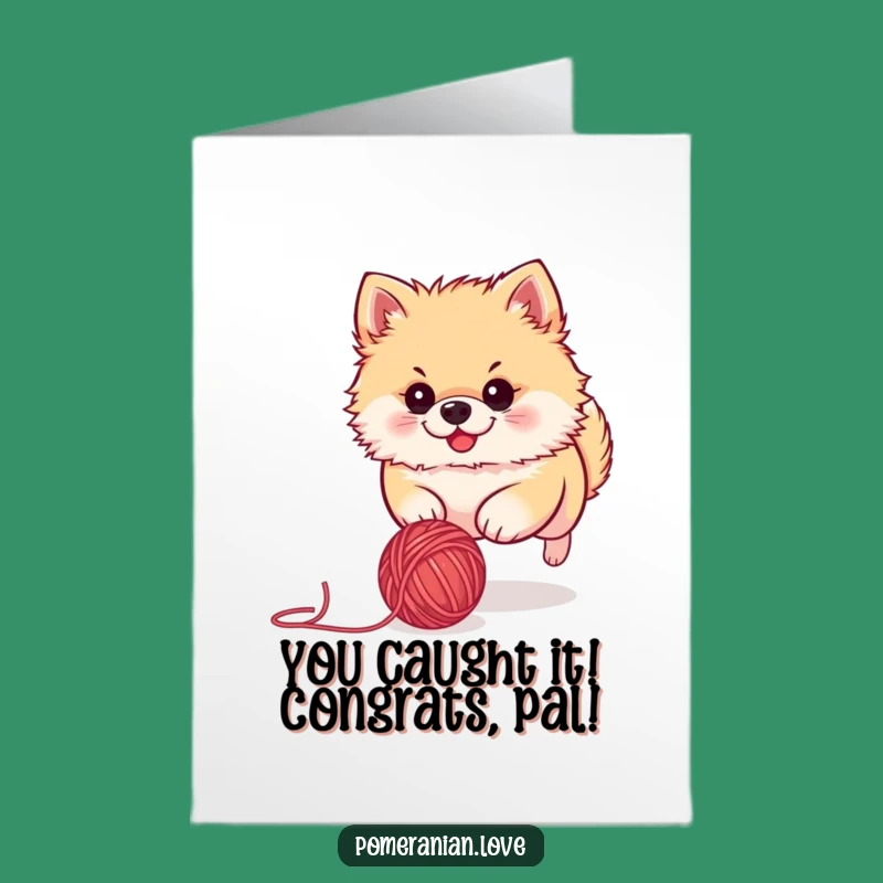 Free Printable Pomeranian Congratulations Card: Funny Yarn Chase Downloadable Gift