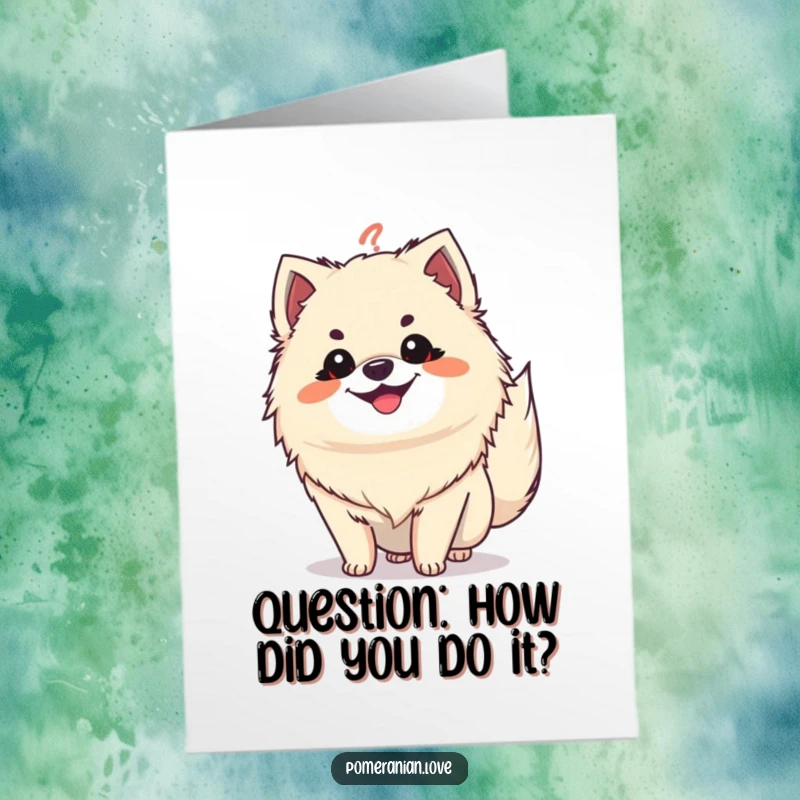 Funny Free Printable Congrats Card: Grinning Pomeranian with question mark tail, celebrating success, dog art