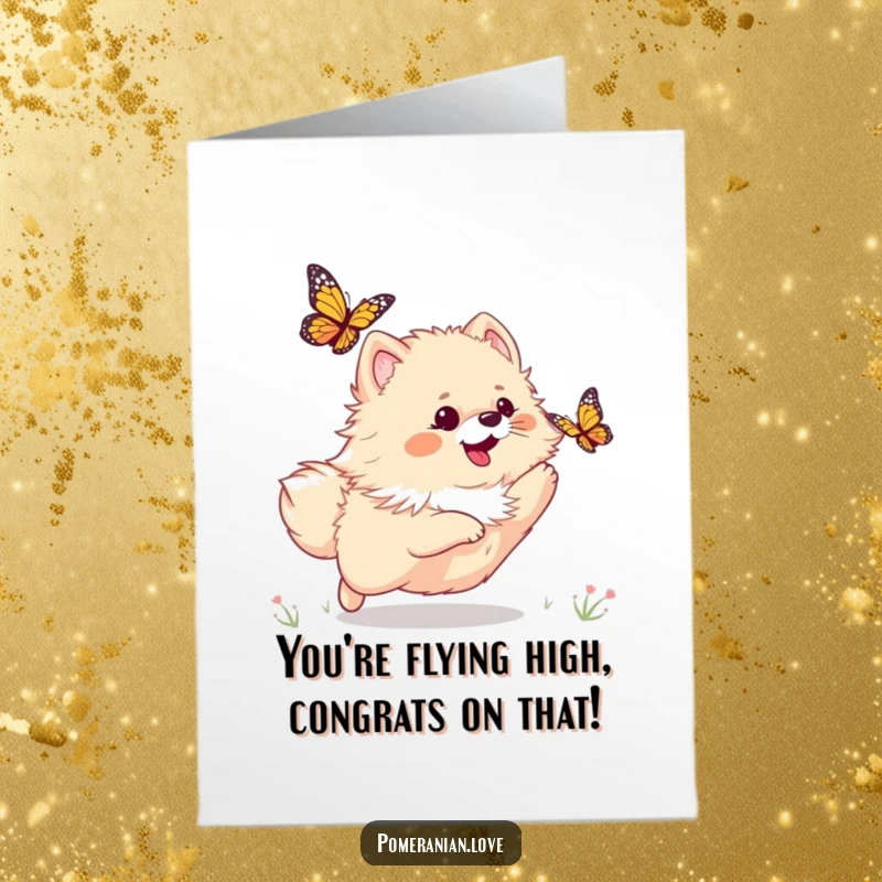 Funny Free Printable Congratulations Card showing a playful Pomeranian gleefully chasing a butterfly, symbolizing a delightful pursuit.
