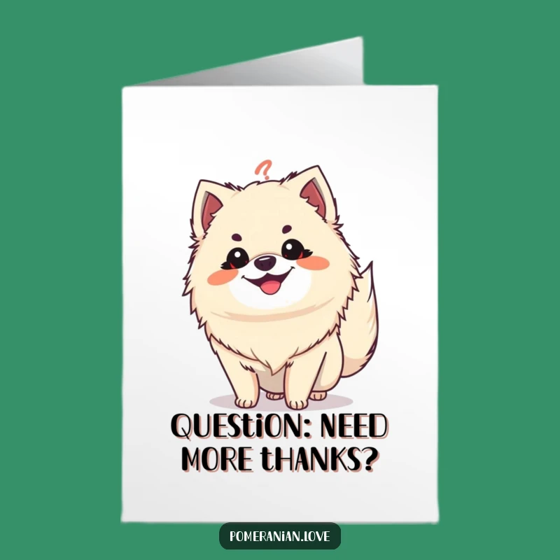 Free Printable Thank You Card: Grinning Pomeranian, Curious Tail, Downloadable Gratitude