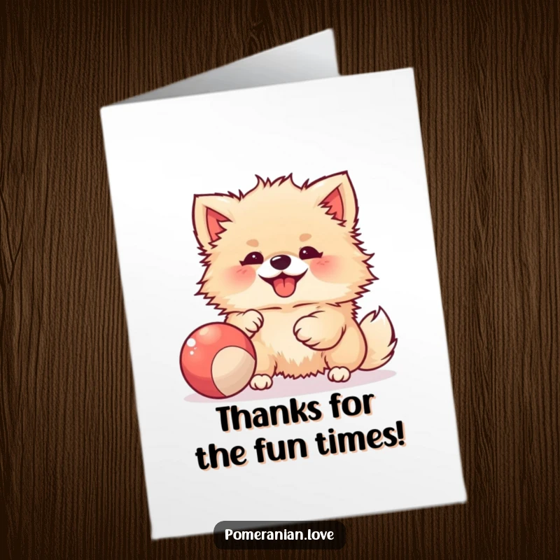 Funny free printable thank you card with a joyful Pomeranian yipping happily while playing with a ball.
